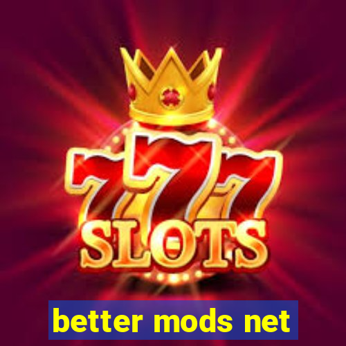 better mods net